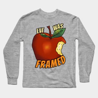 Eve Was Framed! Long Sleeve T-Shirt